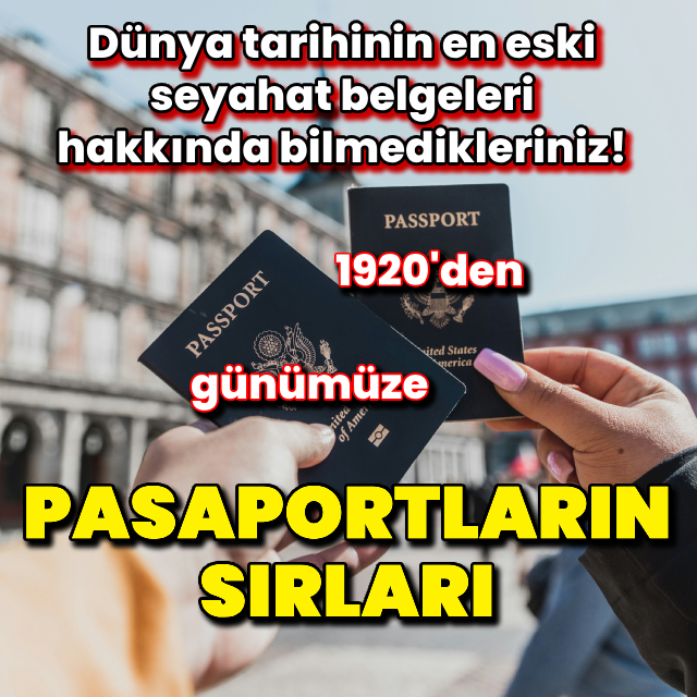 1920'den günümüze pasaportların sırları!