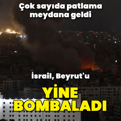İsrail, Beyrut'u yine bombaladı