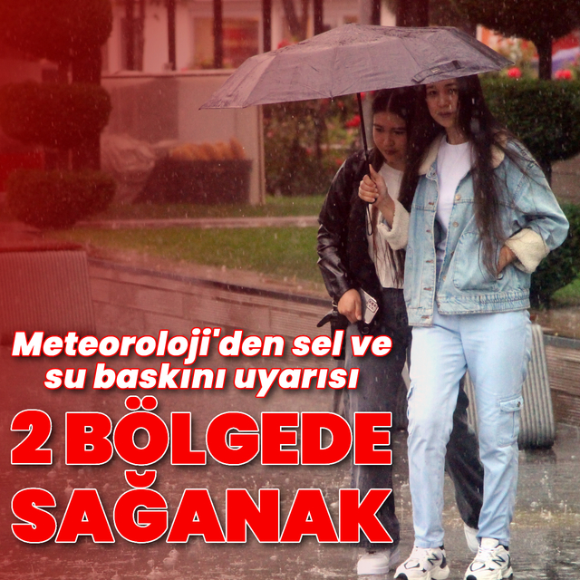 İki bölge için sağanak yağmur uyarısı