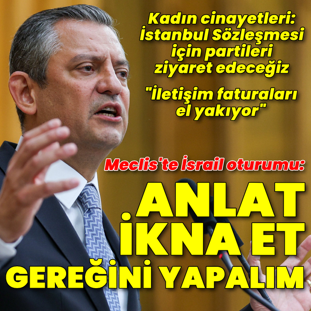 Özel: Anlat, ikna et, gereğini yapalım