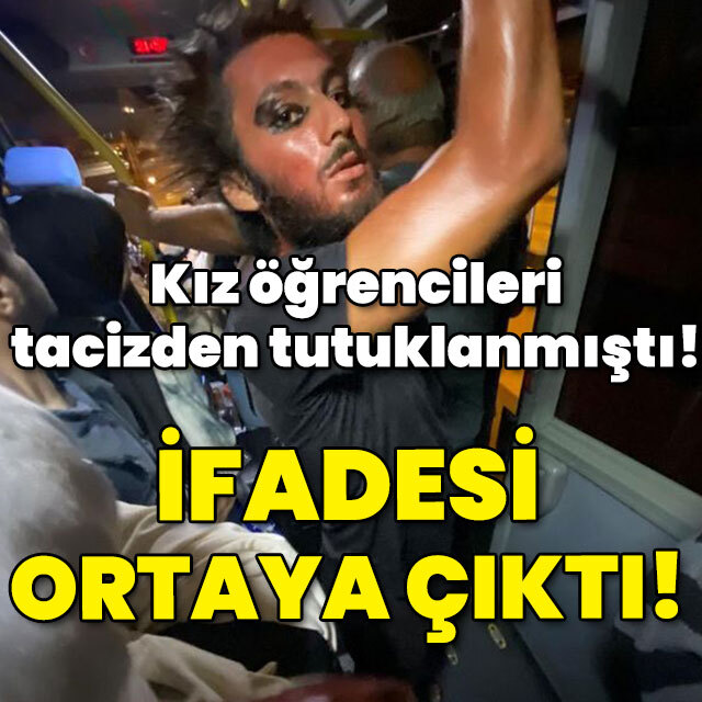 Kız öğrencileri tacizden tutuklanmıştı! İfadesi ortaya çıktı!