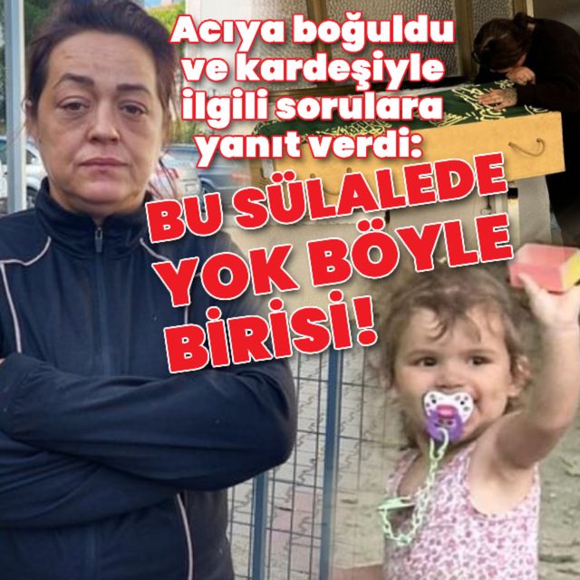 Vahşet kurbanı Sıla'nın teyzesi konuştu: O bizim kız kardeşimiz değil!