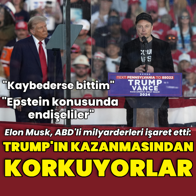 Musk: Milyarderler Trump'ın kazanmasından korkuyor