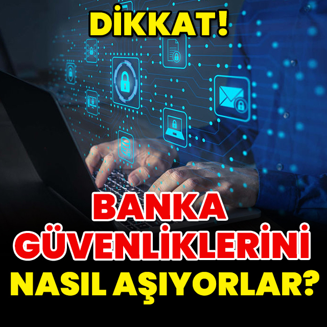 Dikkat! Hacker’lar banka güvenliklerini nasıl aşıyorlar?