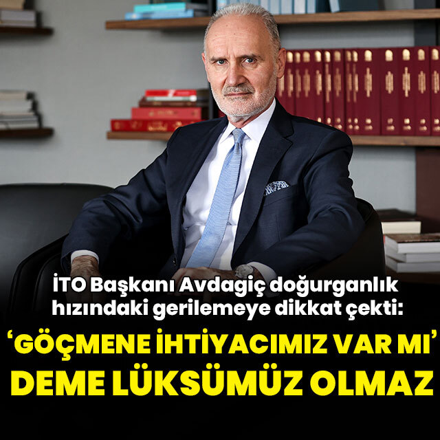 İTO Başkanından yabancı çalışan açıklaması