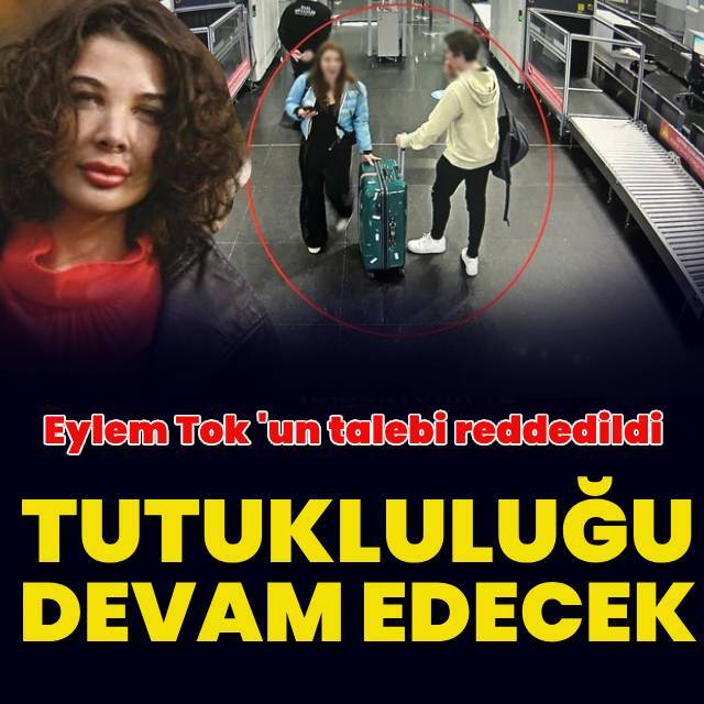 Eylem Tok'un tutukluluğu devam edecek