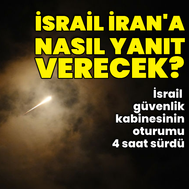 İsrail İran'a yanıt konusunda sonuca varamadı