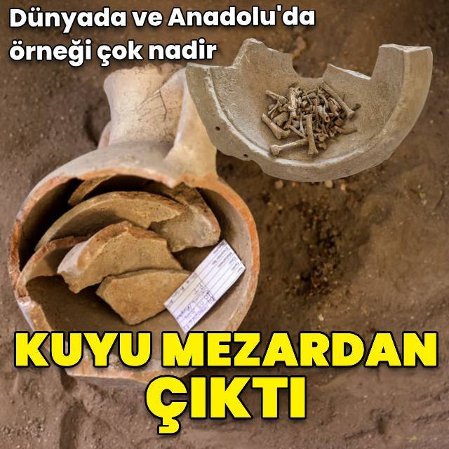 Kuyu mezarlardan çıktı... "Dünyada ve Anadolu'da çok nadir"