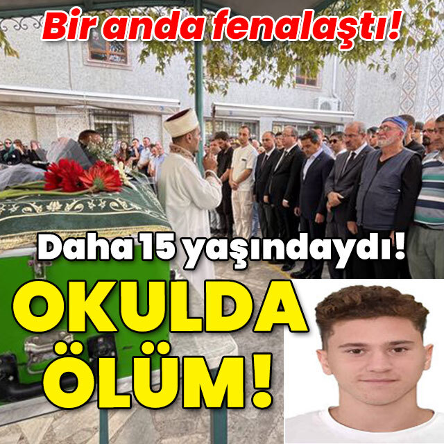 Daha 15 yaşındaydı! Bir anda fenalaştı! Okulda ölüm!