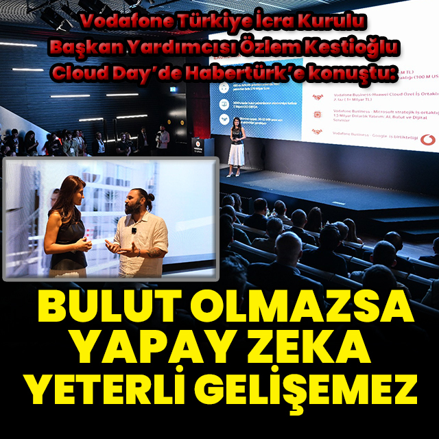 "Bulut olmazsa yapay zeka gelişemez"