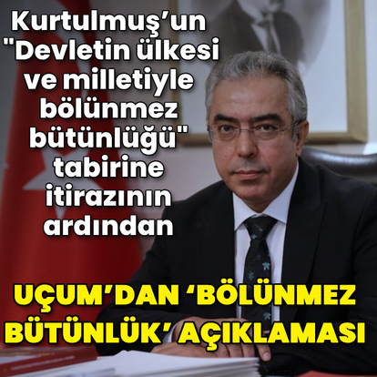 Mehmet Uçum’dan “bölünmez bütünlük“ açıklaması