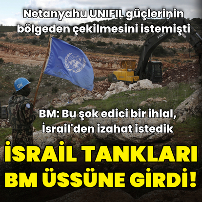 İsrail tankları BM üssüne girdi