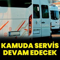 Kamuda servis hizmeti devam edecek