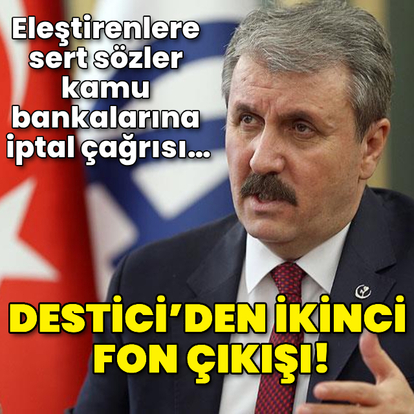 Mustafa Destici eleştirenlere tepkisinden sonra bankalara çağrı yaptı