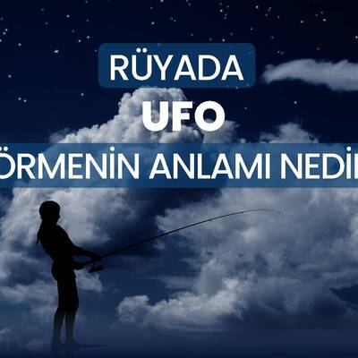 Rüyada ufo görmek ne anlama gelir?