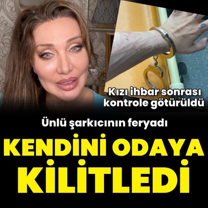  "Kendimi odaya kilitledim"