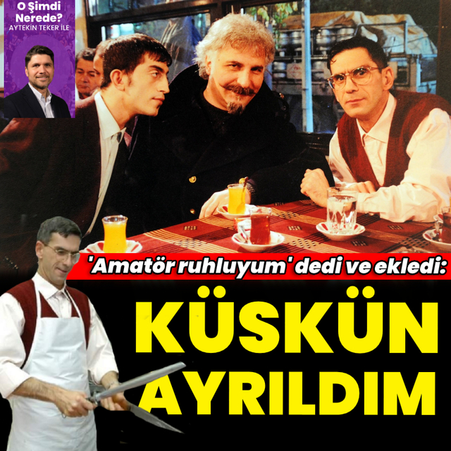"Küskün ayrıldım"