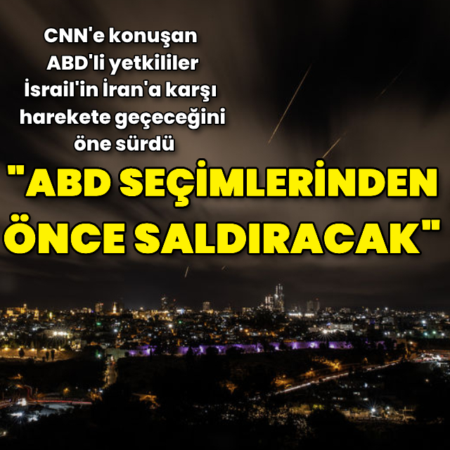 "İsrail İran'a ABD seçiminden önce saldıracak" iddiası