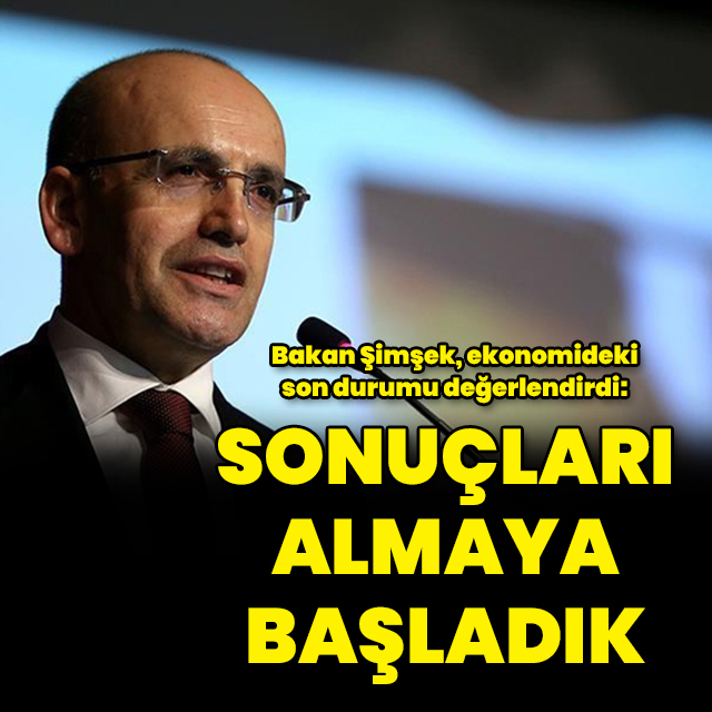 Şimşek: Sonuçları almaya başladık