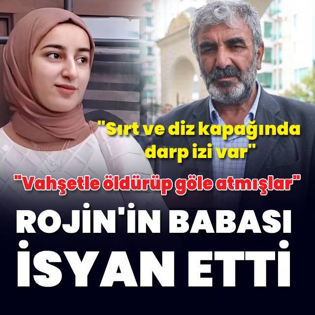 Rojin Kabaiş'in babası isyan etti: İntihar etmedi, öldürüldü