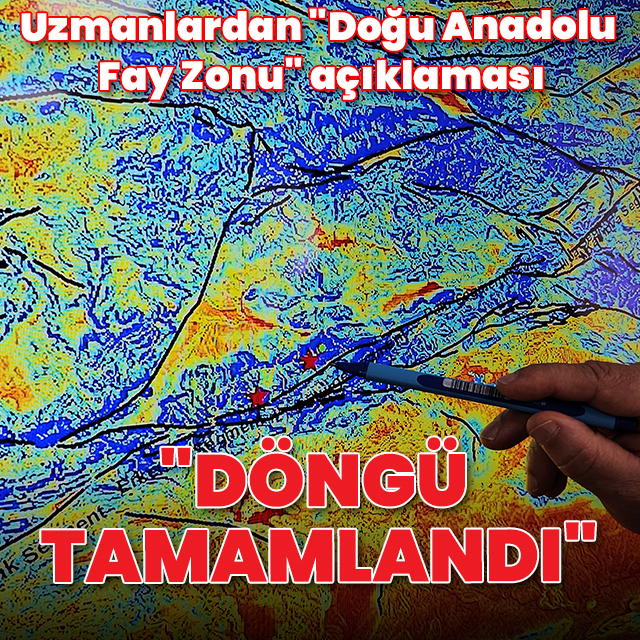 Uzmanlardan "Doğu Anadolu Fay Zonu" açıklaması: "Döngü tamamlandı"