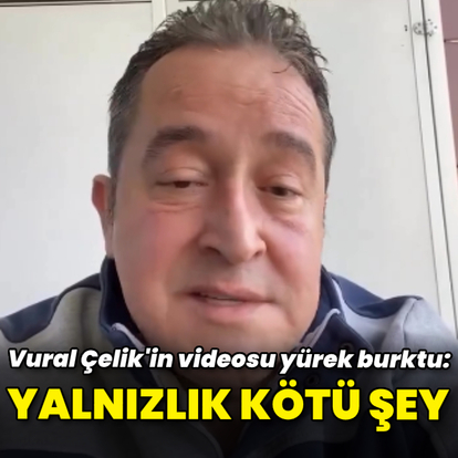 "Yalnızlık kötü şey"