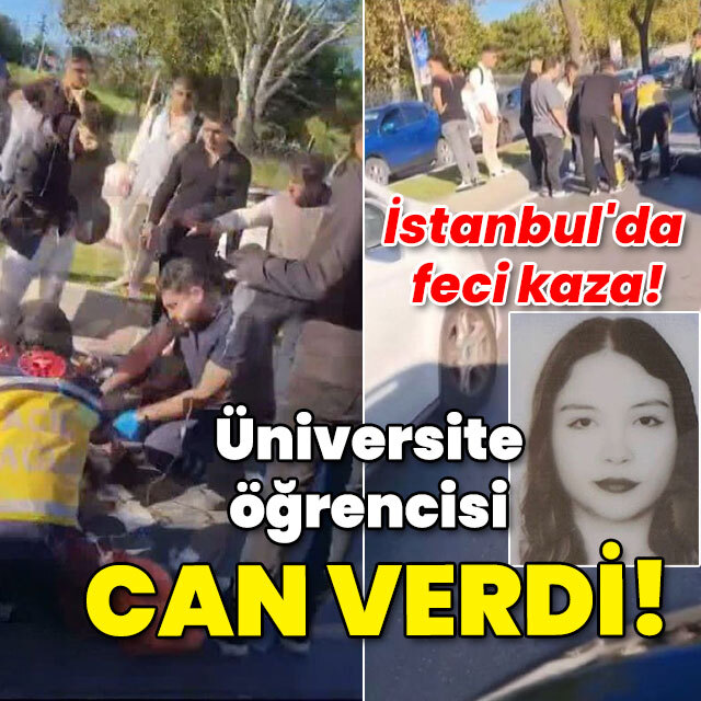 İstanbul'da feci kaza! Üniversite öğrencisi kurtarılamadı!