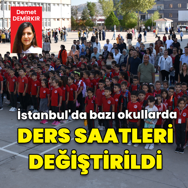 İstanbul'da bazı okullarda ders saatleri değiştirildi
