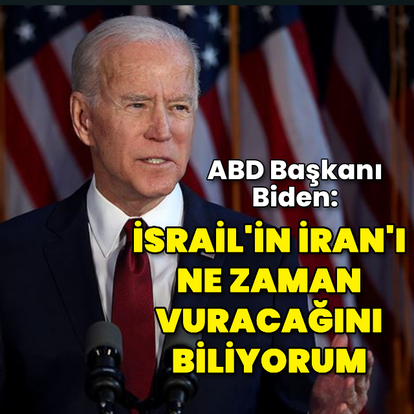 Biden: İsrail'in İran'ı ne zaman vuracağını biliyorum