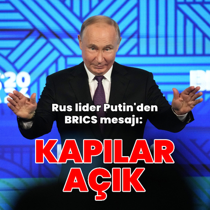 Putin'den BRICS mesajı: Kapılar açık