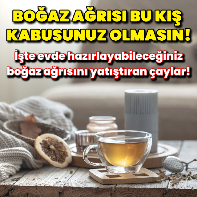 Boğaz ağrısı bu kış kabusunuz olmasın!