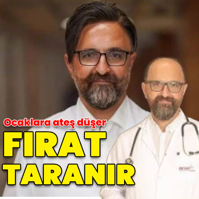 Ocaklara ateş düşer Fırat taranır!
