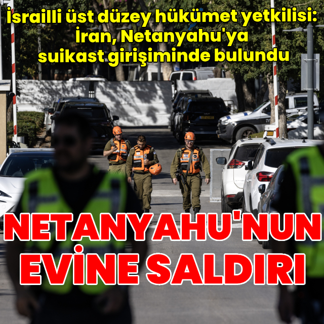 Netanyahu'nun evine saldırı
