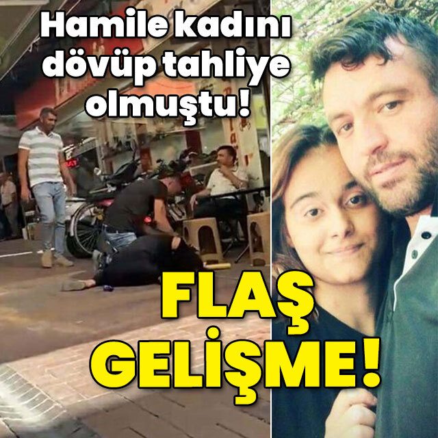 Hamile kadını dövüp tahliye olmuştu! Flaş gelişme!