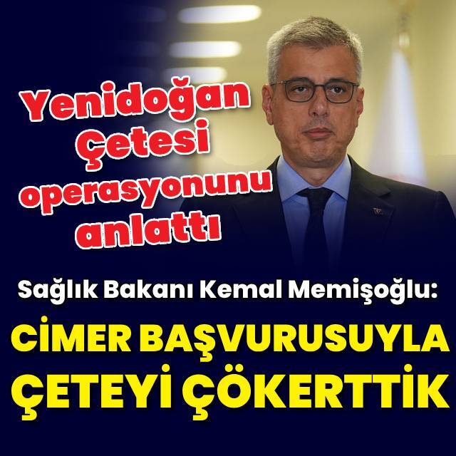 Sağlık Bakanı Memişoğlu: CİMER başvurusuyla çeteyi çökerttik
