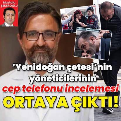 'Yenidoğan çetesi'nin yöneticilerinin cep telefonu incelemesi ortaya çıktı!