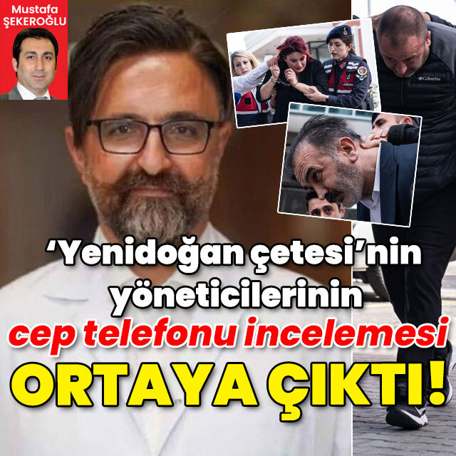 'Yenidoğan çetesi'nin yöneticilerinin cep telefonu incelemesi ortaya çıktı!