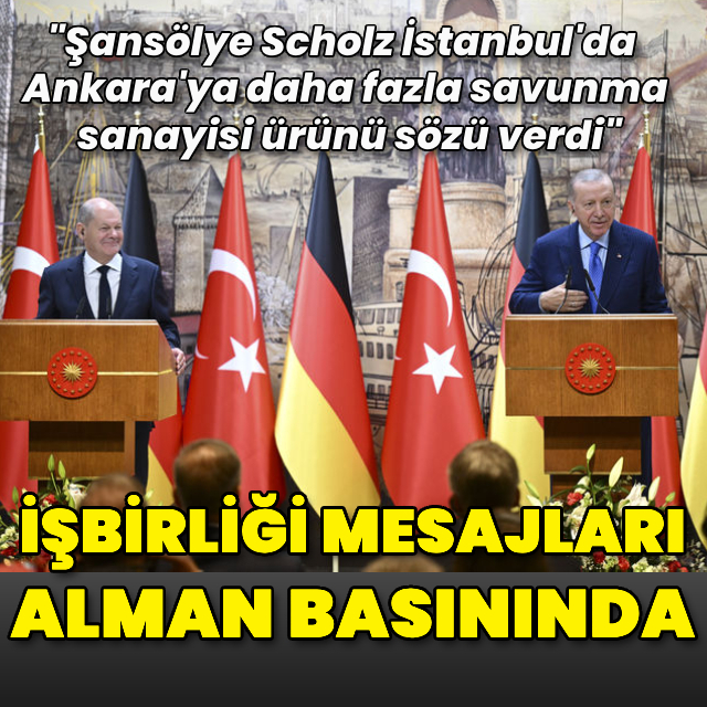 Scholz'un Türkiye mesajları Alman basınında