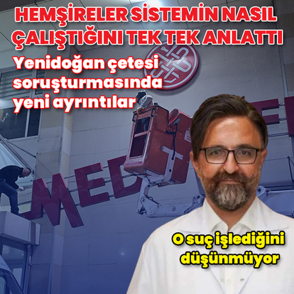  Yenidoğan çetesi soruşturmasında yeni ayrıntılar: Hemşirelerin pişmanlık ifadeleri ortaya çıktı