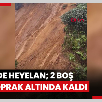 Rize'de heyelan; 2 boş ev toprak altında kaldı