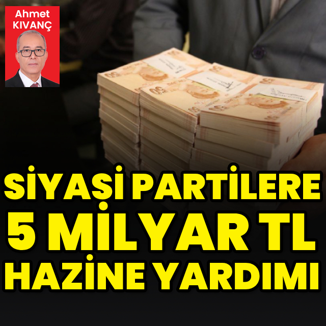 Partilere 5 milyar TL hazine yardımı
