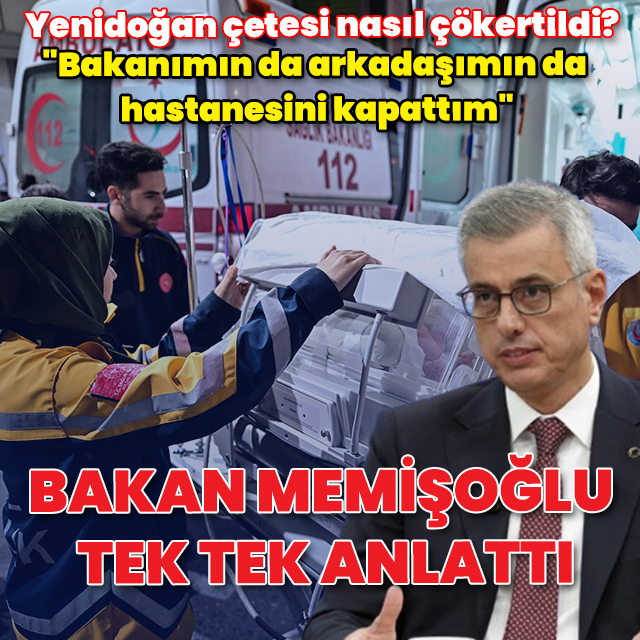 Yenidoğan çetesi nasıl çökertildi? Bakan Memişoğlu açıkladı
