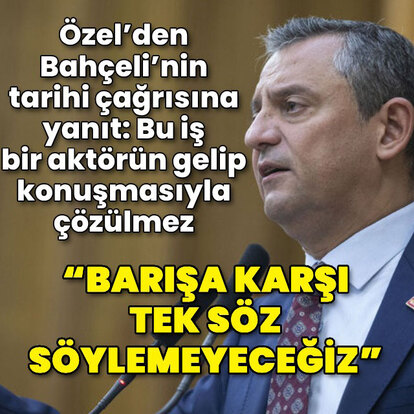  "Barışa karşı tek söz söylemeyeceğiz"