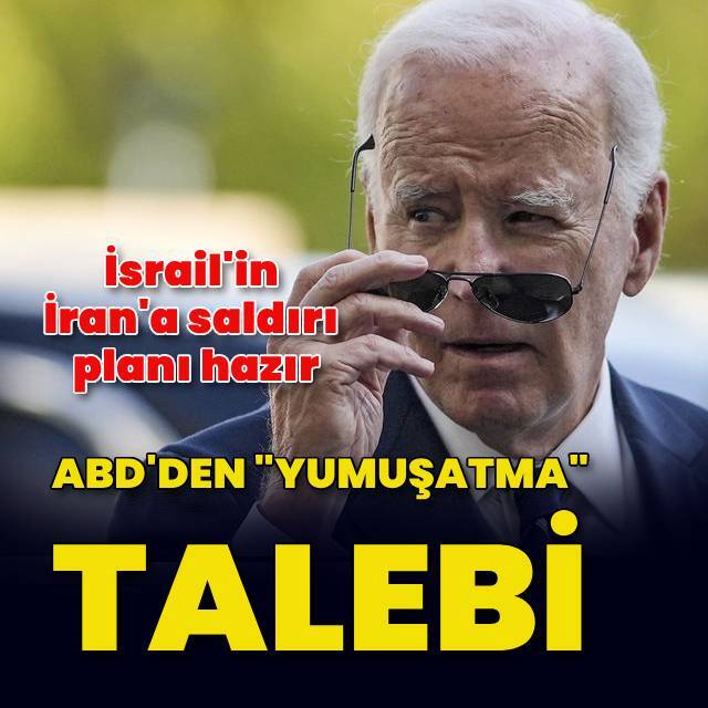 ABD'den "yumuşatma" talebi! İsrail'in İran'a saldırı planı hazır