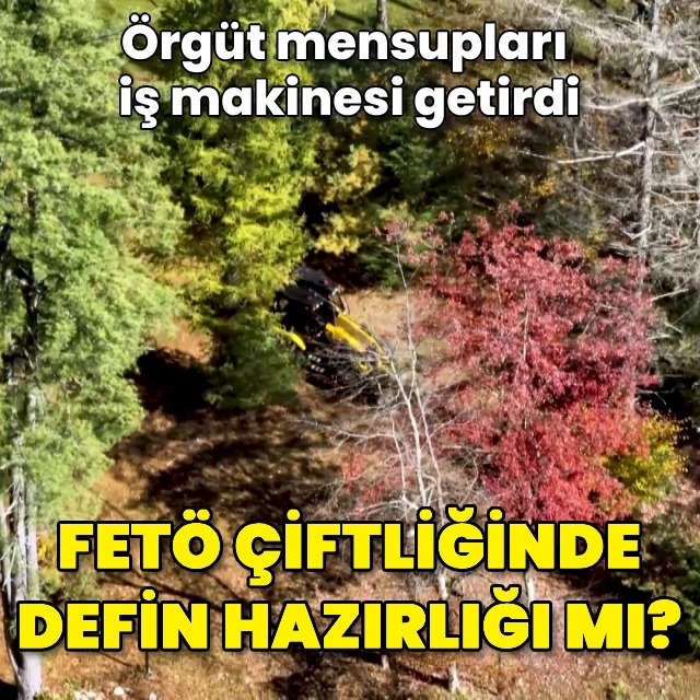 FETÖ çiftliğinde defin hızırlığı mı?