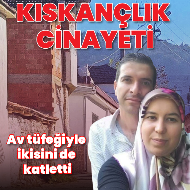 İzmir'de kıskançlık cinayeti: Eşi ile üvey ağabeyini öldürdü