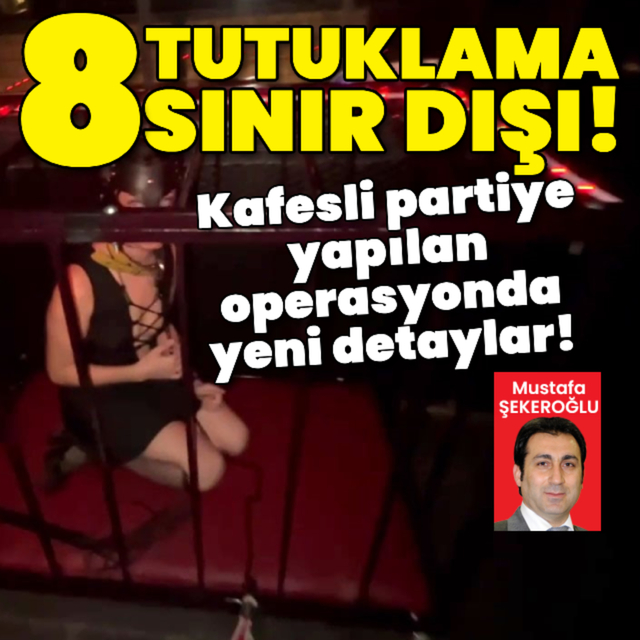 Kafesli partiye yapılan operasyonda yeni detaylar!