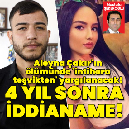 Aleyna Çakır'ın ölümünde iddianame hazırlandı!