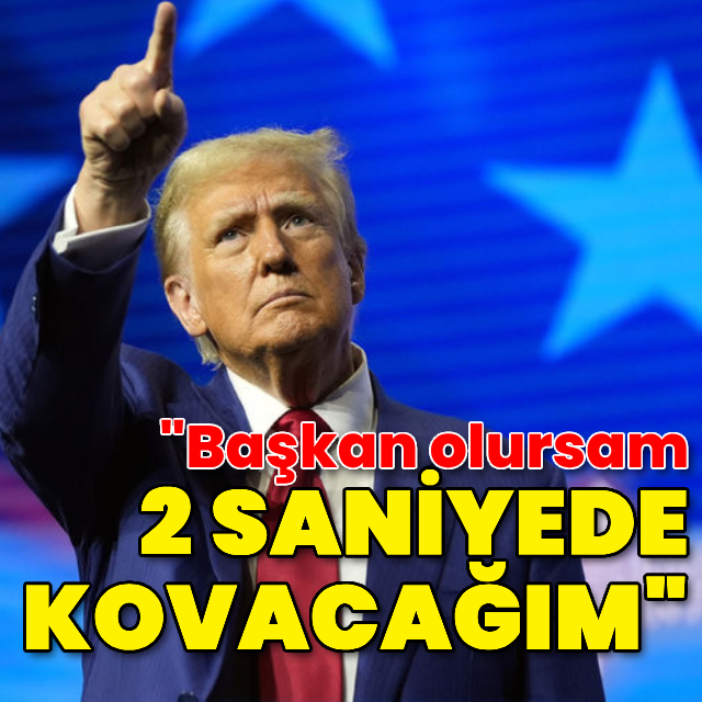 Trump: Başkan olursam 2 saniyede kovacağım