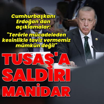  Cumhurbaşkanı Erdoğan'dan TUSAŞ saldırısı açıklaması